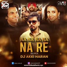 Na Na Na Na Na Re (Circuit Mix) - Dj Akki Haran Na Na Na Na Na Re (Circuit Mix) - Dj Akki Haran