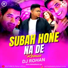 Subha Hone Na De (Remix) - DJ Rohan Subha Hone Na De (Remix) - DJ Rohan