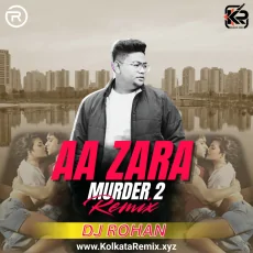 Aa Zara - Murder 2 (Remix) - DJ Rohan Aa Zara - Murder 2 (Remix) - DJ Rohan
