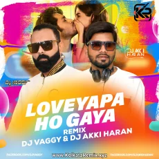 Loveyapa Ho Gaya - DJ Vaggy x DJ Akki Haran Remix Loveyapa Ho Gaya - DJ Vaggy x DJ Akki Haran Remix