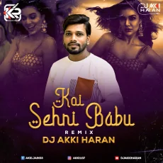 Koi Sehri Babu (Remix) - Dj Akki Haran Koi Sehri Babu (Remix) - Dj Akki Haran