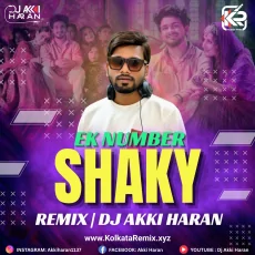 Ek Number -Shaky (Remix) - Dj Akki Haran Ek Number -Shaky (Remix) - Dj Akki Haran