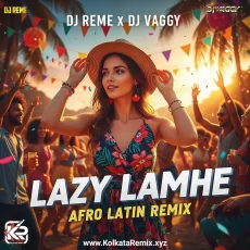 Lazy Lamhe (Afro Latin Mashup) - DJ Reme x DJ Vaggy Lazy Lamhe (Afro Latin Mashup) - DJ Reme x DJ Vaggy