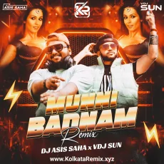 Munni Badnaam (Remix) - Dj Asis Saha x Vdj Sun Munni Badnaam (Remix) - Dj Asis Saha x Vdj Sun