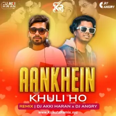 Aankhein Khuli (Remix) - Dj Akki Haran x Dj Angry