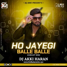 Ho Jayegi Balle Balle (Circuit Mix) - DJ Akki Haran