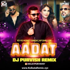 AADAT - YO YO HONEY SINGH x AP DHILLON - DJ Purvish