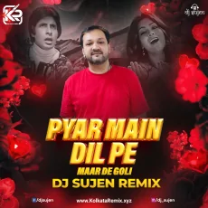 Pyar Main Dil Pe Maar De Goli (Remix) - DJ Sujen