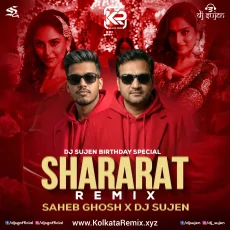 Shararat (Remix) - Saheb Ghosh x Dj Sujen