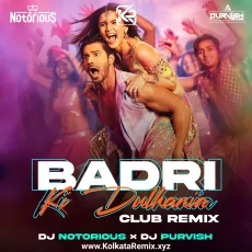 Badri Ki Dulhania (Remix) - DJ NOTORIOUS × DJ PURVISH