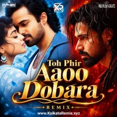 To Phir Aao (Remix) - DJ Notorious x  DJ Purvish