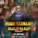 Munni Bodnam Hui VS Nagin Dance (Remix) - Dj Choton