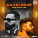Aaj Ki Raat (Official Ext Remix) - DJ Vaggy X DJ Kawal