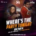 Wheres The Party Tonight (Remix) - DJ PURVISH × DJ PRATHAM UK
