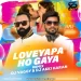 Loveyapa Ho Gaya - DJ Vaggy x DJ Akki Haran Remix