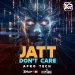 Jatt Dont Care (DJ Shadow Dubai x DJ Purvish Mashup)