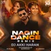 Nagin Dance (Remix) - Dj Akki Haran