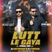 Lut Le Gaya (Tribal Remix) - DJ Notorious x DJ Purvish