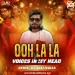 Ooh La La x VOICES IN MY HEAD (Remix) - Dj Akki Haran