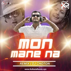 Mon Mane Na (Remix) - DJ Choton Mon Mane Na (Remix) - DJ Choton
