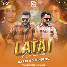 Latai (Remix) - Dj TNY X Dj Choton