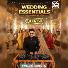 WEDDING ESSENTIALS BY DJ HARSH BHUTANI 2025 - www.KolkataRemix.xyz