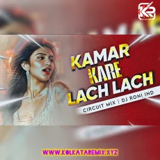Kamar Kare Lach Lach (Circuit Mix) - DJ RONI Kamar Kare Lach Lach (Circuit Mix) - DJ RONI