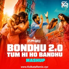 Bandhu 2.0 × Tum Hi Ho Bandhu (Mashup) - DJ Purvish