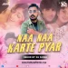 Naa Naa Karte Pyaar (REMIX) - DJ Sonu